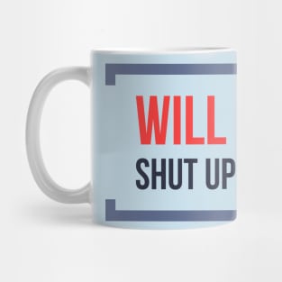 Will You Shut Up Man? Mug